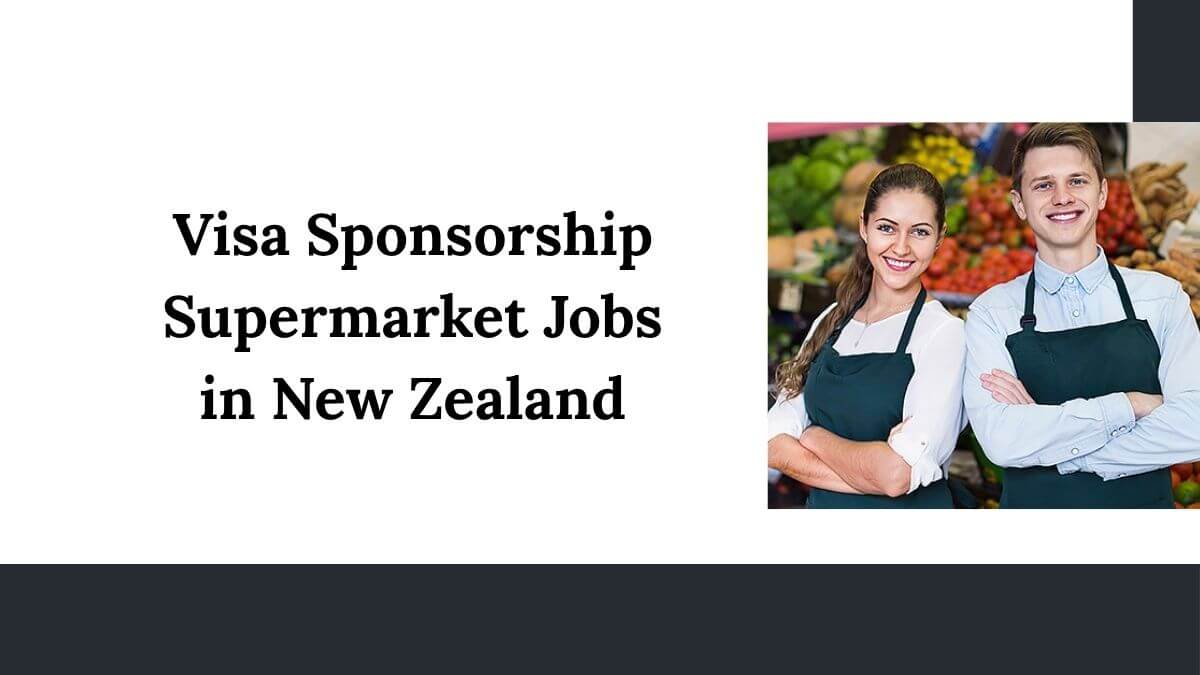 Visa Sponsorship Supermarket Jobs in New Zealand